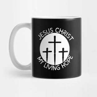 JESUS CHRIST MY LIVING HOPE Mug